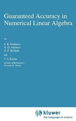 Guaranteed Accuracy in Numerical Linear Algebra - S.K. Godunov,A.G. Antonov,O.P. Kiriljuk - cover