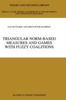 Triangular Norm-Based Measures and Games with Fuzzy Coalitions - D. Butnariu,Erich Peter Klement - cover