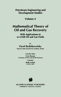 Mathematical Theory of Oil and Gas Recovery: With Applications to ex-USSR Oil and Gas Fields - P. Bedrikovetsky - cover