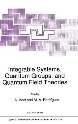 Integrable Systems, Quantum Groups and Quantum Field Theories: Proceedings of the NATO Advanced Study Institute and XXIII GIFT International Seminar on 'Recent Problems in Mathematical Physics', Salamanca, Spain, June 15-27, 1992 - cover