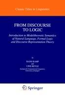 From Discourse to Logic: Introduction to Modeltheoretic Semantics of Natural Language, Formal Logic and Discourse Representation Theory Part 1 - Hans Kamp,U. Reyle - cover