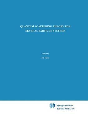 Quantum Scattering Theory for Several Particle Systems - L.D. Faddeev,S.P. Merkuriev - cover