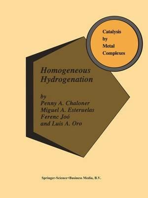 Homogeneous Hydrogenation - P.A. Chaloner,M.A. Esteruelas,Ferenc Joó - cover