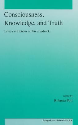 Consciousness, Knowledge and Truth - cover