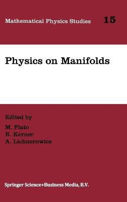 Physics on Manifolds: Proceedings of the International Colloquium in Honour of Yvonne Choquet-Bruhat, Paris, June 3-5, 1992 - cover