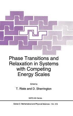 Phase Transitions and Relaxation in Systems with Competing Energy Scales: Proceedings of the NATO Advanced Study Institute, Geilo, Norway, 13-23 April 1993 - cover