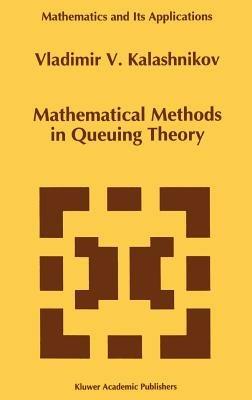 Mathematical Methods in Queuing Theory - Vladimir V. Kalashnikov - cover