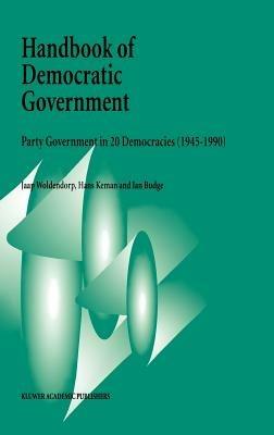 Handbook of Democratic Government: Party Government in 20 Democracies (1945–1990) - J.J. Woldendorp,Hans Keman,I. Budge - cover
