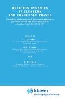 Reaction Dynamics in Clusters and Condensed Phases: Proceedings of the Twenty-Sixth Jerusalem Symposium on Quantum Chemistry and Biochemistry held in Jerusalem, Israel, May 17–20, 1993 - cover