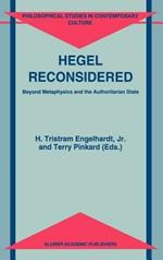 Hegel Reconsidered: Beyond Metaphysics and the Authoritarian State