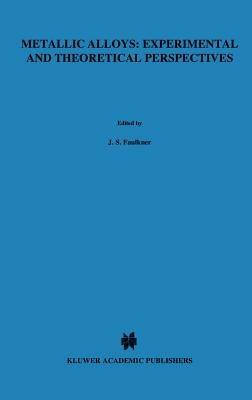 Metallic Alloys: Experimental and Theoretical Perspectives - cover