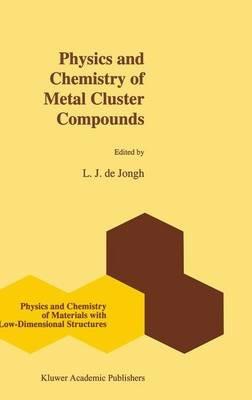 Physics and Chemistry of Metal Cluster Compounds: Model Systems for Small Metal Particles - cover