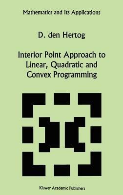 Interior Point Approach to Linear, Quadratic and Convex Programming: Algorithms and Complexity - D.den Hertog - cover