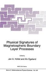 Physical Signatures of Magnetospheric Boundary Layer Processes: Proceedings of the NATO Advanced Research Workshop, Honefoss, Norway, May 9-14, 1993