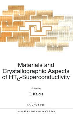 Materials and Crystallographic Aspects of HTc-Superconductivity: Proceedings of the NATO Advanced Study Institute, Erice, Italy, May 17-30, 1993 - cover