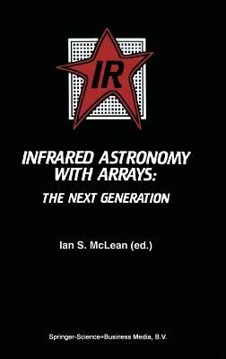 Infrared Astronomy with Arrays: The Next Generation - cover