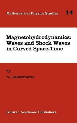 Magnetohydrodynamics: Waves and Shock Waves in Curved Space-Time - A. Lichnerowicz - cover