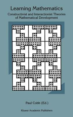 Learning Mathematics: Constructivist and Interactionist Theories of Mathematical Development - cover