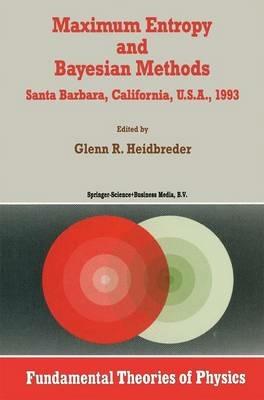 Maximum Entropy and Bayesian Methods Santa Barbara, California, U.S.A., 1993 - cover