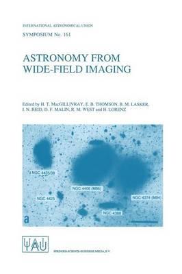 Astronomy from Wide-Field Imaging: Proceedings of the 161st Symposium of the International Astronomical Union, Held in Potsdam, Germany, August 23–27, 1993 - cover