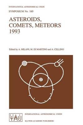 Asteroids, Comets, Meteors 1993: Proceedings of the 160th Symposium of the International Astronomical Union, Held in Belgirate, Italy, June 14-18, 1993 - cover