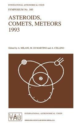 Asteroids, Comets, Meteors 1993: Proceedings of the 160th Symposium of the International Astronomical Union, Held in Belgirate, Italy, June 14–18, 1993 - cover