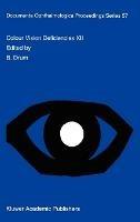 Colour Vision Deficiencies XII: Proceedings of the twelfth Symposium of the International Research Group on Colour Vision Deficiencies, held in Tübingen, Germany July 18–22, 1993 - cover