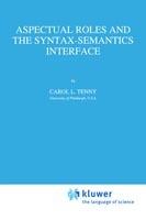 Aspectual Roles and the Syntax-Semantics Interface - Carol Tenny - cover