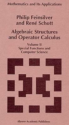Algebraic Structures and Operator Calculus: Volume II: Special Functions and Computer Science - P. Feinsilver,René Schott - cover