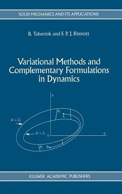 Variational Methods and Complementary Formulations in Dynamics - C. Tabarrok,F.P. Rimrott - cover
