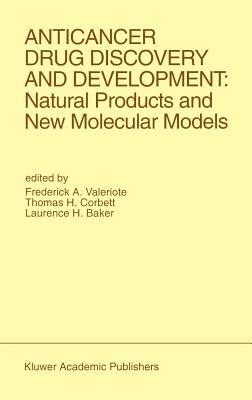 Anticancer Drug Discovery and Development: Natural Products and New Molecular Models: Proceedings of the Second Drug Discovery and Development Symposium Traverse City, Michigan, USA — June 27–29, 1991 - cover