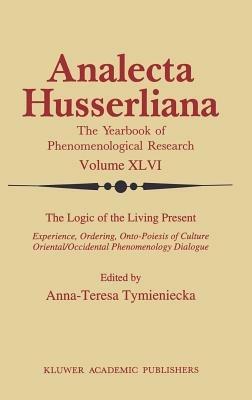 The Logic of the Living Present: Experience, Ordering, Onto-Poiesis of Culture - cover