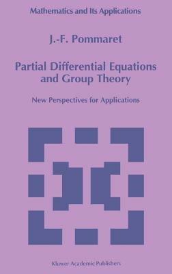 Partial Differential Equations and Group Theory: New Perspectives for Applications - J.F. Pommaret - cover