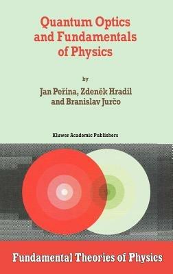 Quantum Optics and Fundamentals of Physics - Jan Perina,Z. Hradil,B. Jurco - cover