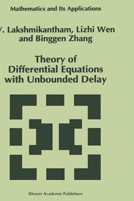 Theory of Differential Equations with Unbounded Delay - V. Lakshmikantham,Lizhi Wen,Binggen Zhang - cover