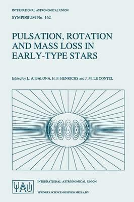 Pulsation, Rotation and Mass Loss in Early-Type Stars: Proceedings of the 162nd Symposium of the International Astronomical Union, Held in Antibes-Juan-Les-Pins, France, October 5–8, 1993 - cover