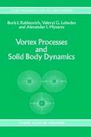 Vortex Processes and Solid Body Dynamics: The Dynamic Problems of Spacecrafts and Magnetic Levitation Systems - B. Rabinovich,A.I. Lebedev,A.I. Mytarev - cover