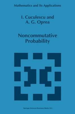 Noncommutative Probability - I. Cuculescu,A.G. Oprea - cover