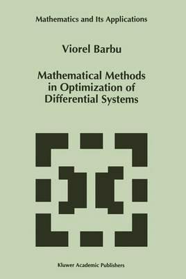 Mathematical Methods in Optimization of Differential Systems - Viorel Barbu - cover