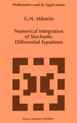 Numerical Integration of Stochastic Differential Equations - G.N. Milstein - cover