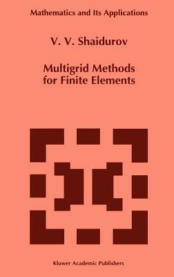 Multigrid Methods for Finite Elements - V.V. Shaidurov - cover