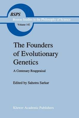 The Founders of Evolutionary Genetics: A Centenary Reappraisal - cover