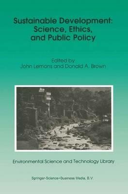Sustainable Development: Science, Ethics, and Public Policy - cover