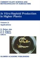 In Vitro Haploid Production in Higher Plants: Volume 2: Applications - cover