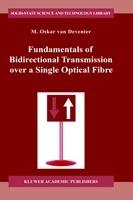 Fundamentals of Bidirectional Transmission over a Single Optical Fibre - M.O. van Deventer - cover