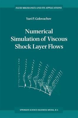 Numerical Simulation of Viscous Shock Layer Flows - Y.P. Golovachov - cover