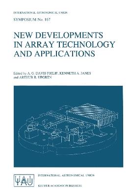 New Developments in Array Technology and Applications: Proceedings of the 167th Symposium of the International Astronomical Union, held in the Hague, the Netherlands, August 23–27, 1994 - cover