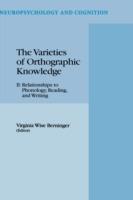 The Varieties of Orthographic Knowledge: II: Relationships to Phonology, Reading, and Writing - cover