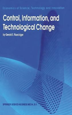 Control, Information and Technological Change - Gerald E. Flueckiger - cover