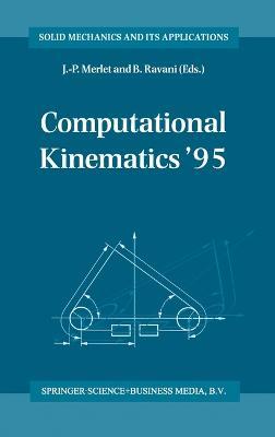 Computational Kinematics '95: Proceedings of the Second Workshop on Computational Kinematics Held in Sophia Antipolis, France, September 4-6, 1995 - cover
